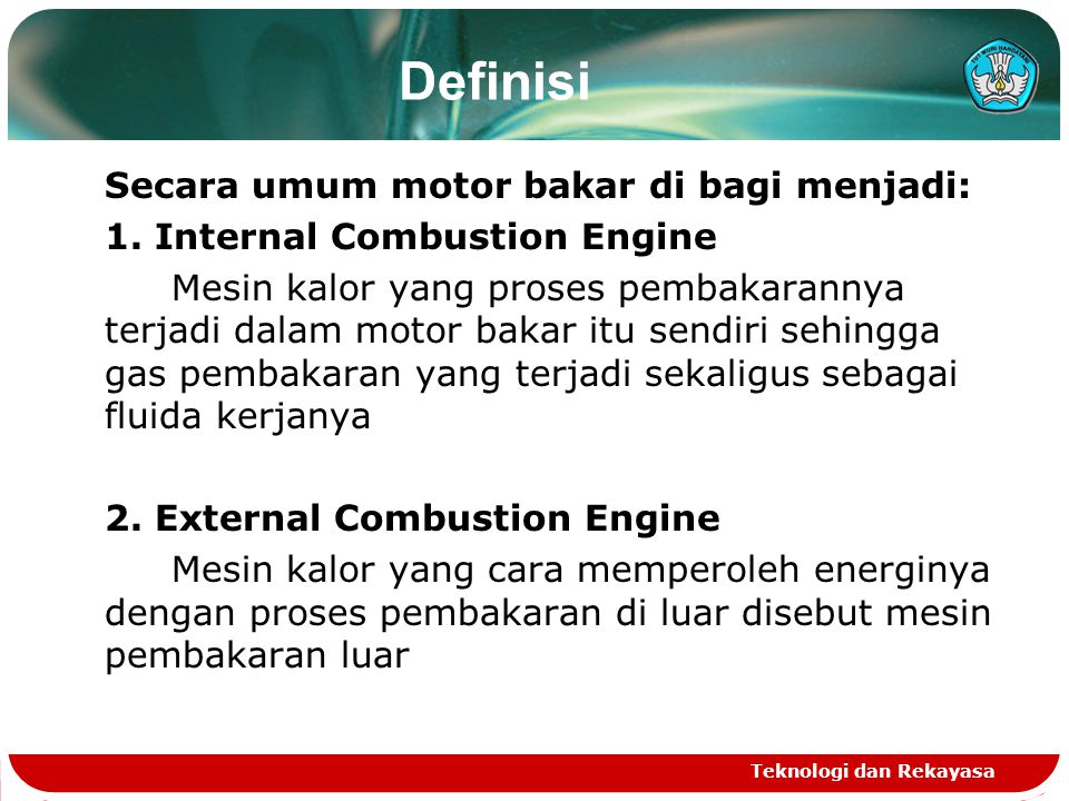 Definisi Secara umum motor bakar di bagi menjadi: