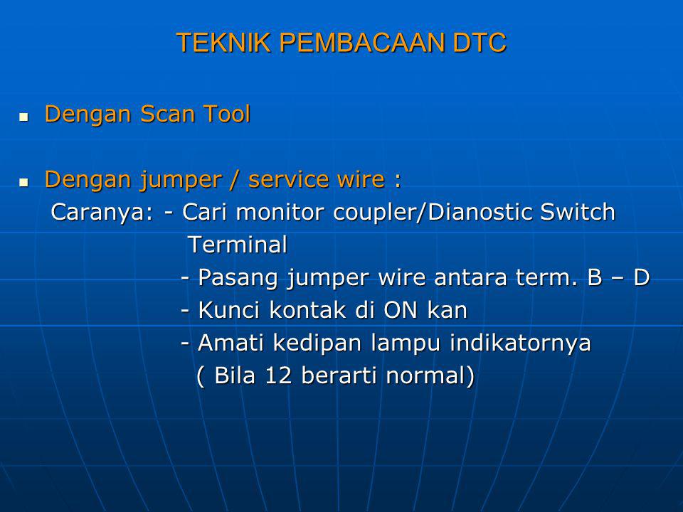TEKNIK PEMBACAAN DTC Dengan Scan Tool Dengan jumper / service wire :