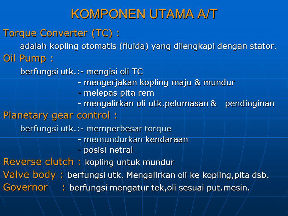 KOMPONEN UTAMA A/T Torque Converter (TC) :