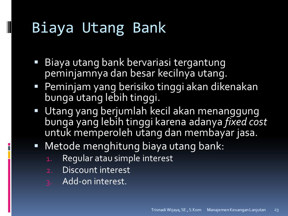 Biaya Utang Bank Biaya utang bank bervariasi tergantung peminjamnya dan besar kecilnya utang.