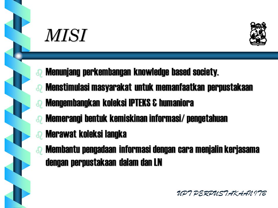 MISI Menunjang perkembangan knowledge based society.