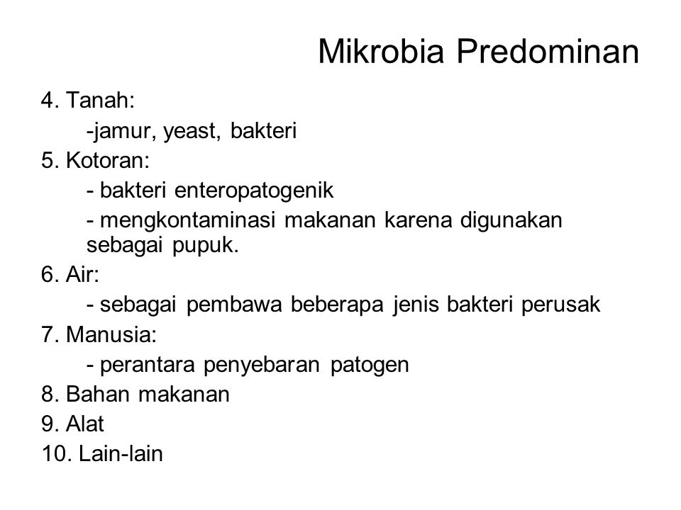Mikrobia Predominan 4. Tanah: -jamur, yeast, bakteri 5. Kotoran: