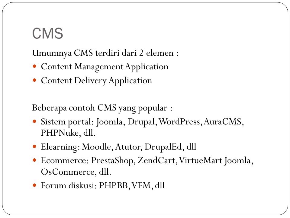 CMS Umumnya CMS terdiri dari 2 elemen : Content Management Application