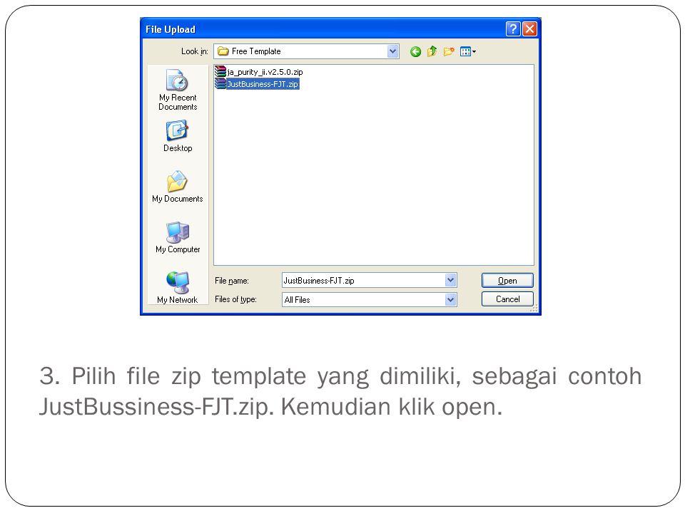 3. Pilih file zip template yang dimiliki, sebagai contoh JustBussiness-FJT.zip. Kemudian klik open.