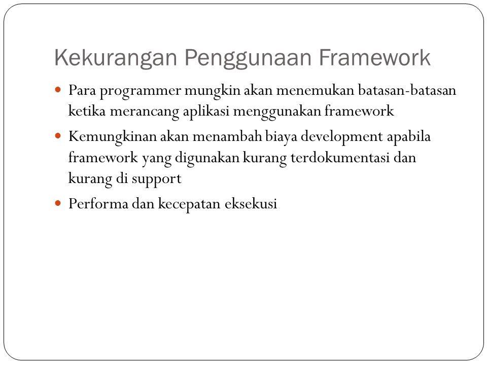 Kekurangan Penggunaan Framework