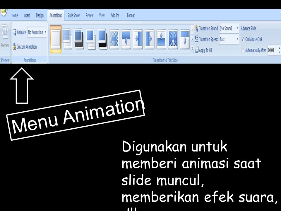 Menu Animation Digunakan untuk memberi animasi saat slide muncul, memberikan efek suara, dll.