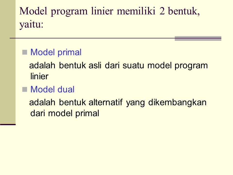 Model program linier memiliki 2 bentuk, yaitu: