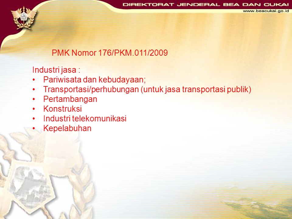 PMK Nomor 176/PKM.011/2009 Industri jasa : Pariwisata dan kebudayaan; Transportasi/perhubungan (untuk jasa transportasi publik)