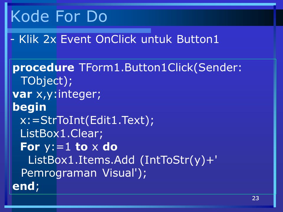 Kode For Do - Klik 2x Event OnClick untuk Button1
