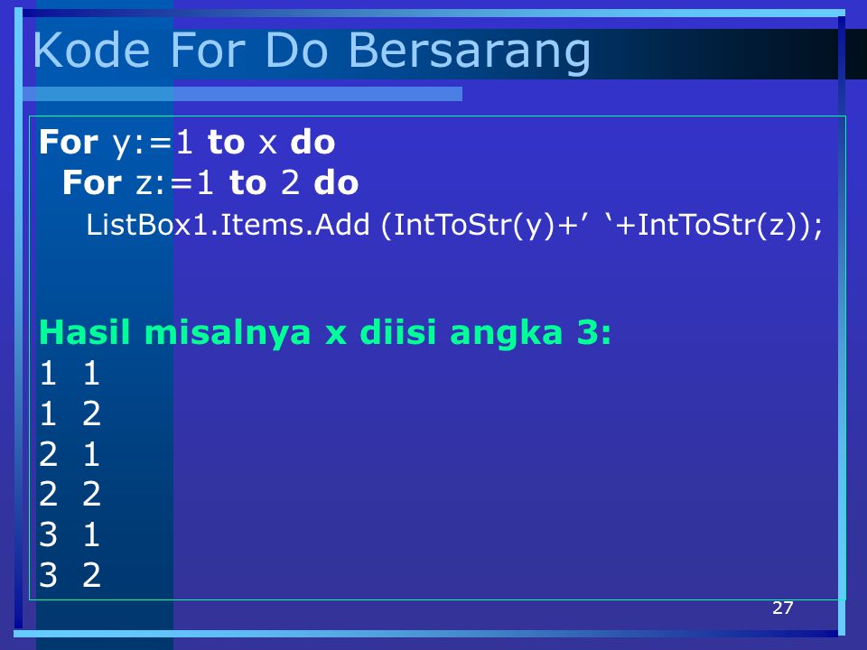 Kode For Do Bersarang For y:=1 to x do For z:=1 to 2 do