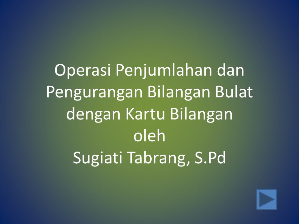 Operasi Penjumlahan dan Pengurangan Bilangan Bulat dengan Kartu Bilangan oleh Sugiati Tabrang, S.Pd
