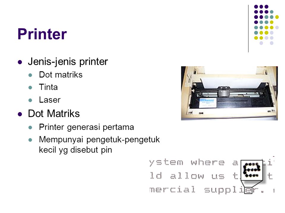 Printer Jenis-jenis printer Dot Matriks Dot matriks Tinta Laser