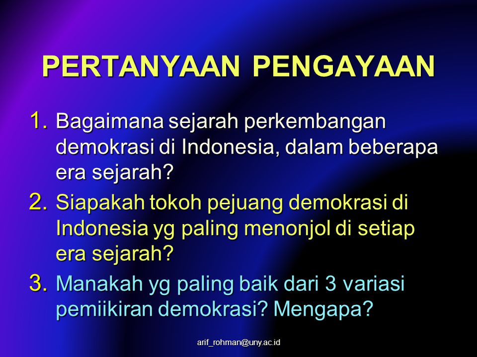 PERTANYAAN PENGAYAAN Bagaimana sejarah perkembangan demokrasi di Indonesia, dalam beberapa era sejarah