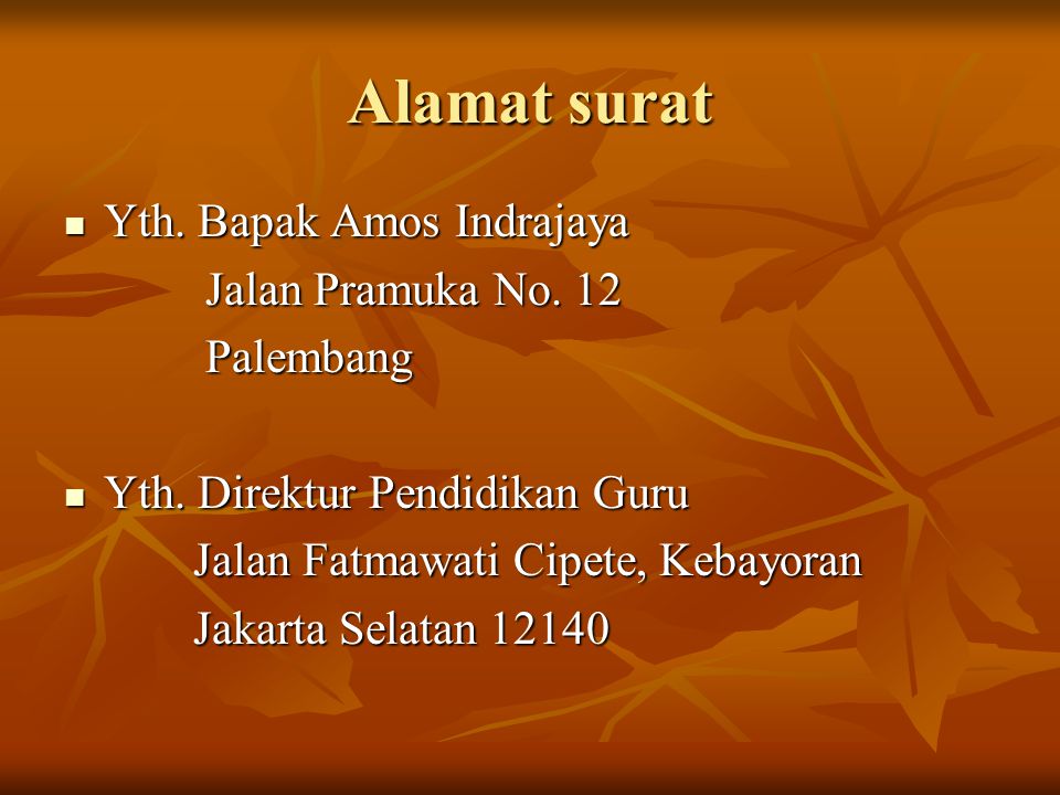 Alamat surat Yth. Bapak Amos Indrajaya Jalan Pramuka No. 12 Palembang