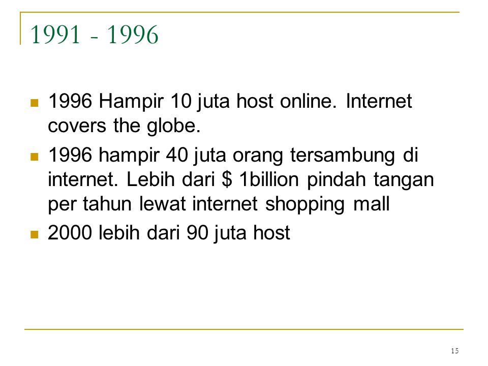 Hampir 10 juta host online. Internet covers the globe.