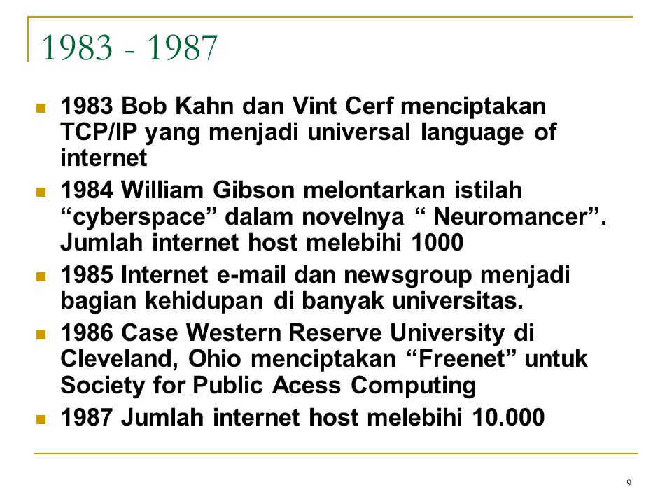 Bob Kahn dan Vint Cerf menciptakan TCP/IP yang menjadi universal language of internet.