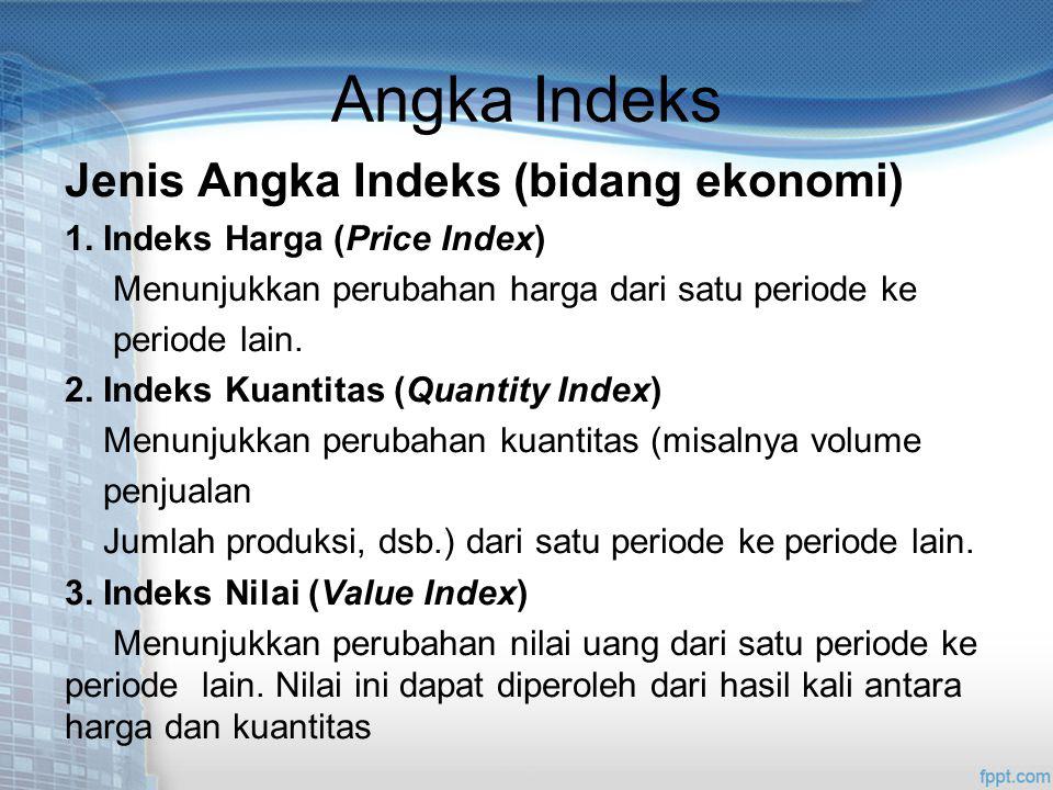 Angka Indeks Jenis Angka Indeks (bidang ekonomi)