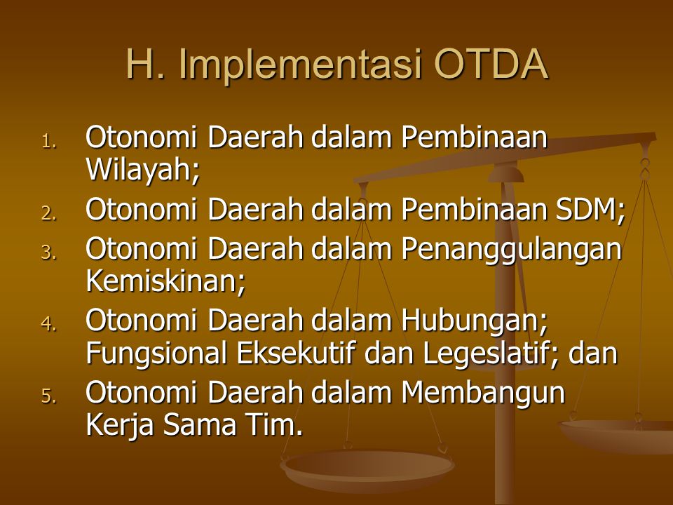H. Implementasi OTDA Otonomi Daerah dalam Pembinaan Wilayah;