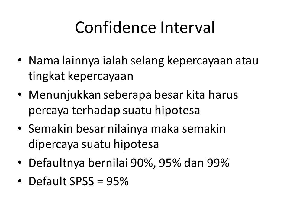 Confidence Interval Nama lainnya ialah selang kepercayaan atau tingkat kepercayaan.