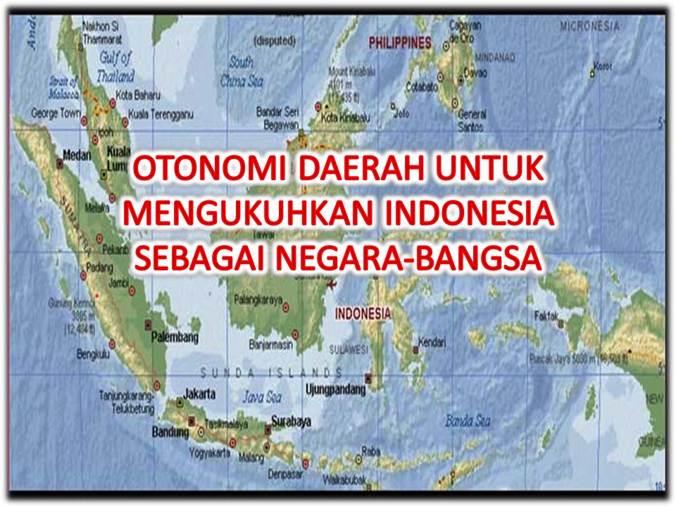 OTONOMI DAERAH UNTUK MENGUKUHKAN INDONESIA SEBAGAI NEGARA-BANGSA