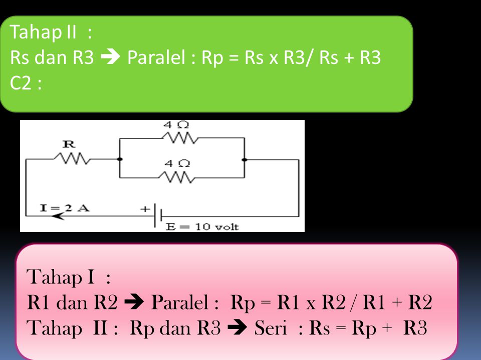 Tahap II : Rs dan R3  Paralel : Rp = Rs x R3/ Rs + R3. C2 : Tahap I : R1 dan R2  Paralel : Rp = R1 x R2 / R1 + R2.