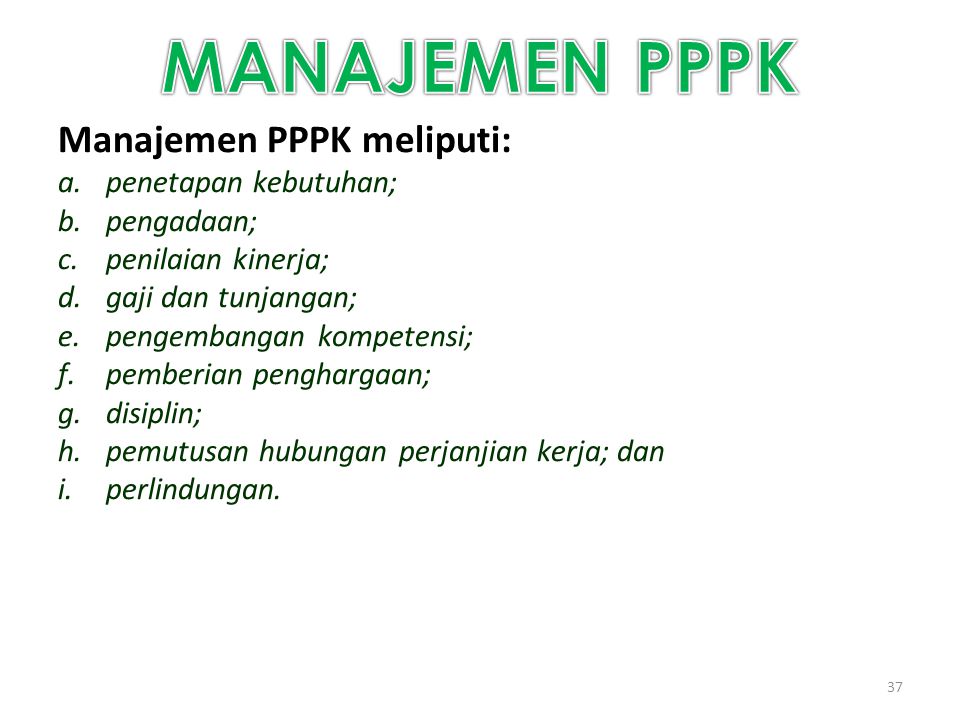 MANAJEMEN PPPK Manajemen PPPK meliputi: penetapan kebutuhan;