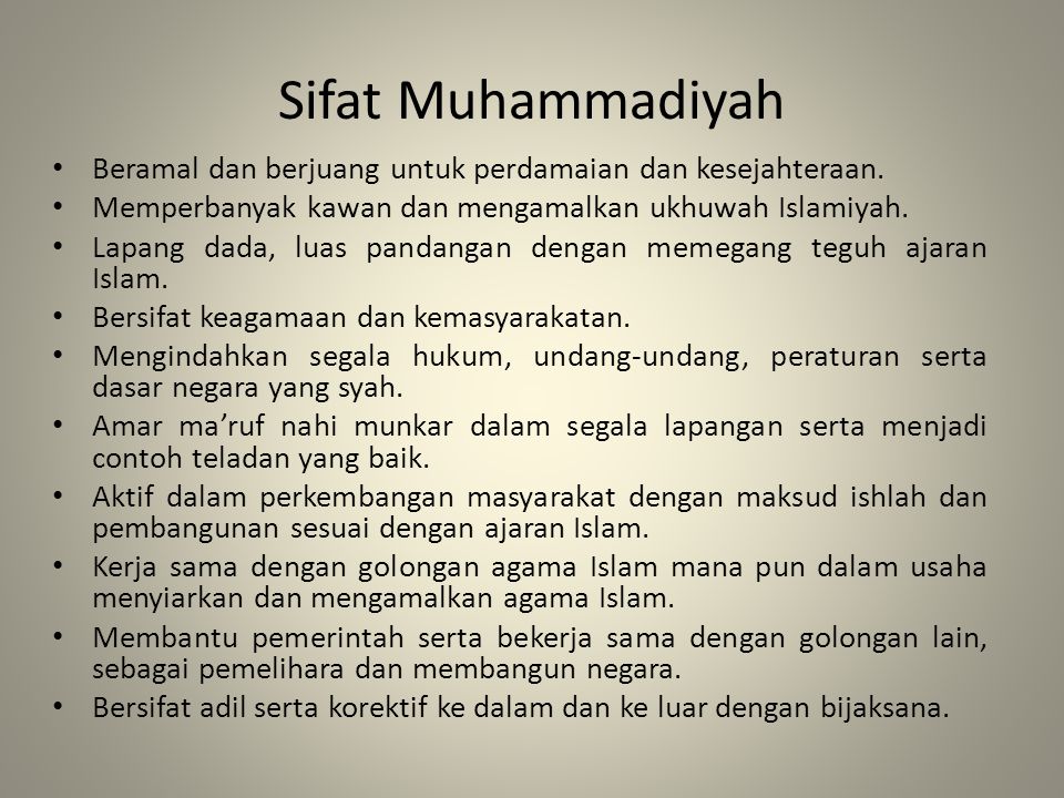 Sifat Muhammadiyah Beramal dan berjuang untuk perdamaian dan kesejahteraan. Memperbanyak kawan dan mengamalkan ukhuwah Islamiyah.