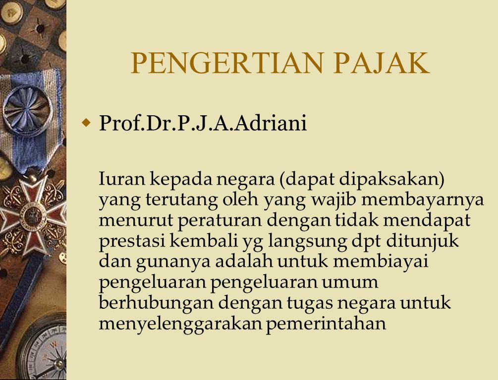 PENGERTIAN PAJAK Prof.Dr.P.J.A.Adriani
