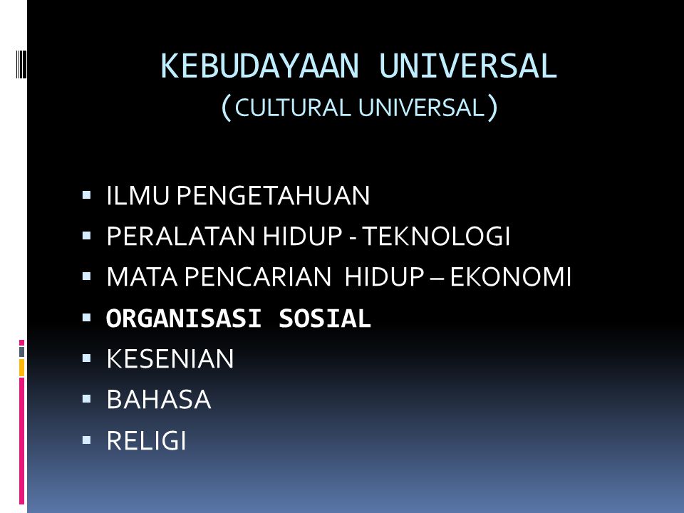 KEBUDAYAAN UNIVERSAL (CULTURAL UNIVERSAL)