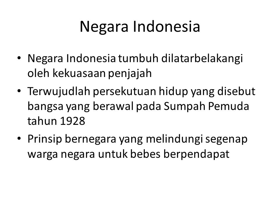 Negara Indonesia Negara Indonesia tumbuh dilatarbelakangi oleh kekuasaan penjajah.