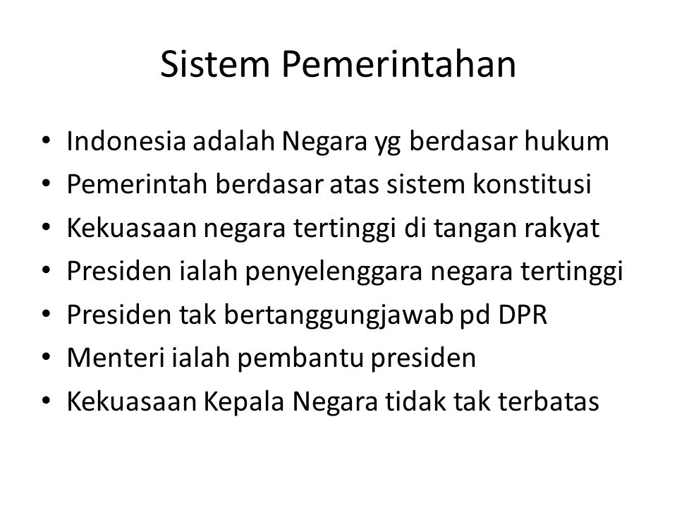Sistem Pemerintahan Indonesia adalah Negara yg berdasar hukum