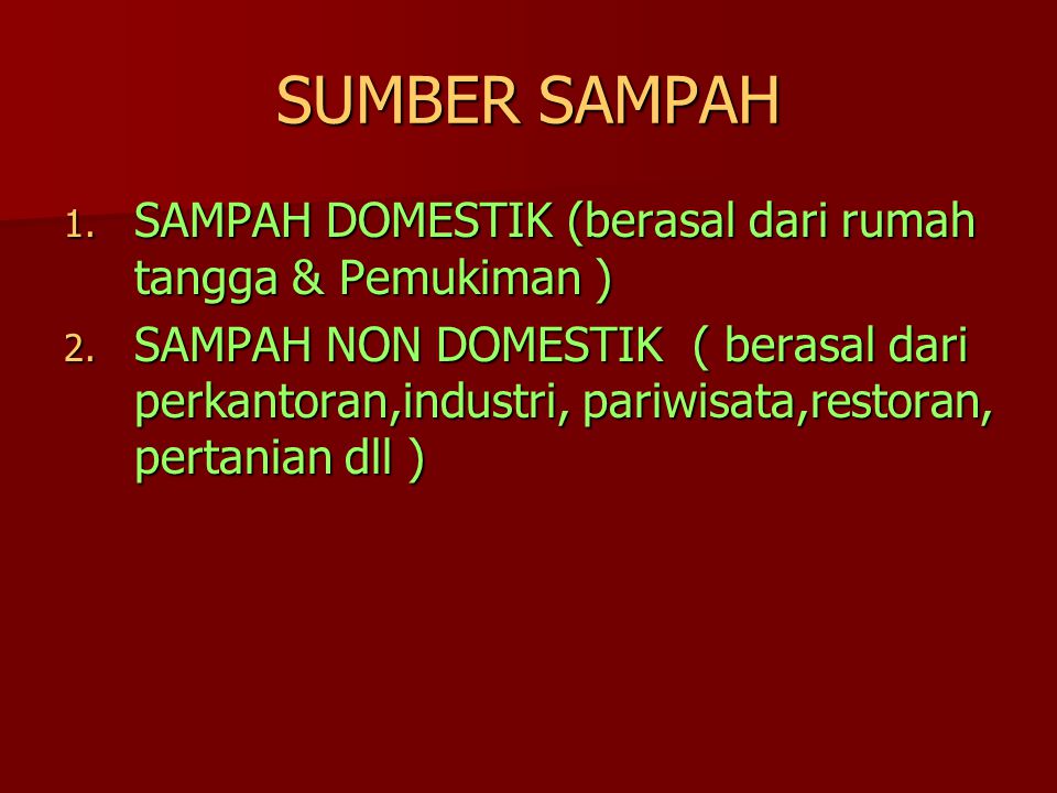 SUMBER SAMPAH SAMPAH DOMESTIK (berasal dari rumah tangga & Pemukiman )