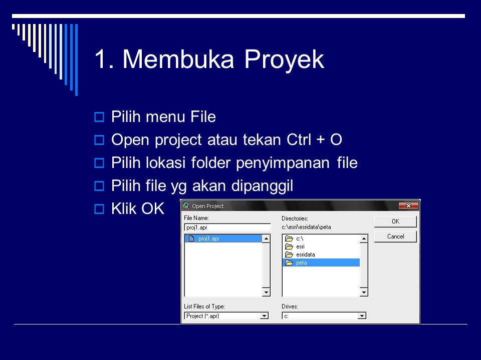 1. Membuka Proyek Pilih menu File Open project atau tekan Ctrl + O