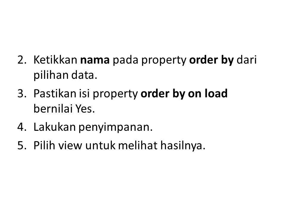 Ketikkan nama pada property order by dari pilihan data.