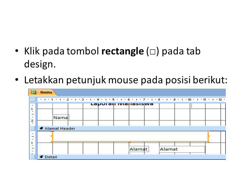 Klik pada tombol rectangle (□) pada tab design.