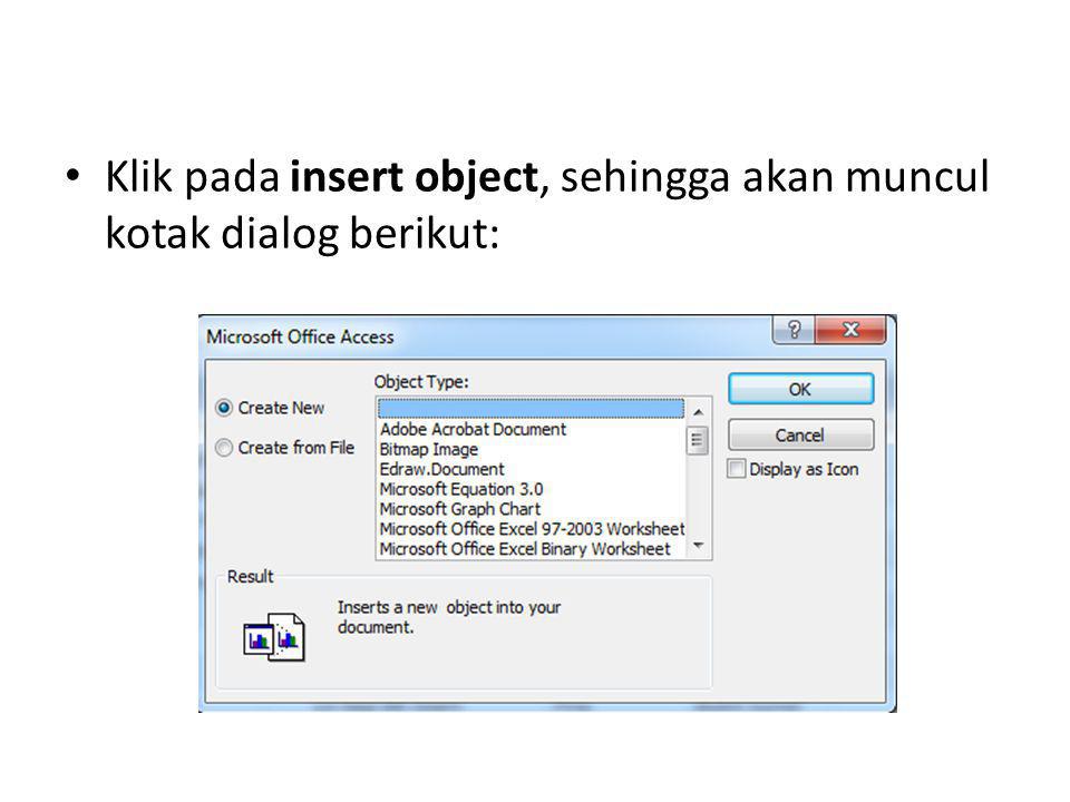 Klik pada insert object, sehingga akan muncul kotak dialog berikut: