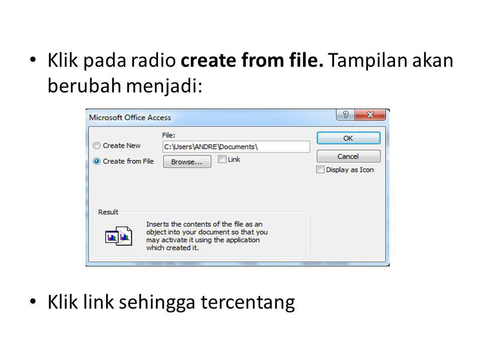Klik pada radio create from file. Tampilan akan berubah menjadi: