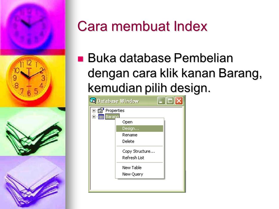 Cara membuat Index Buka database Pembelian dengan cara klik kanan Barang, kemudian pilih design.
