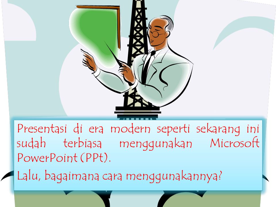 Presentasi di era modern seperti sekarang ini sudah terbiasa menggunakan Microsoft PowerPoint (PPt).