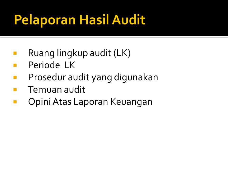 Pelaporan Hasil Audit Ruang lingkup audit (LK) Periode LK