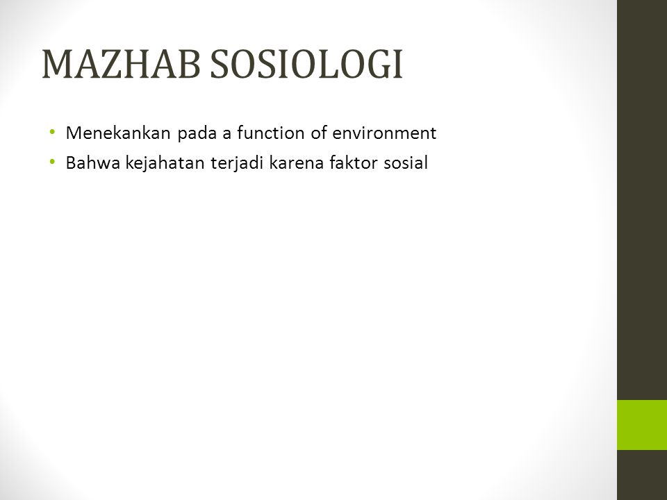 MAZHAB SOSIOLOGI Menekankan pada a function of environment