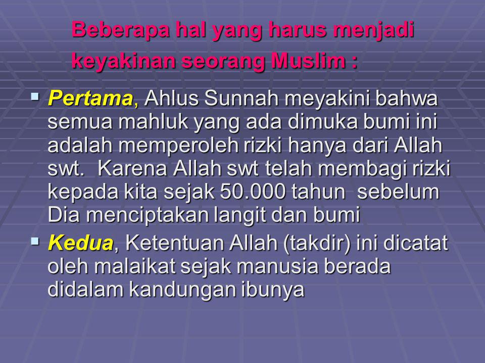 Beberapa hal yang harus menjadi keyakinan seorang Muslim :