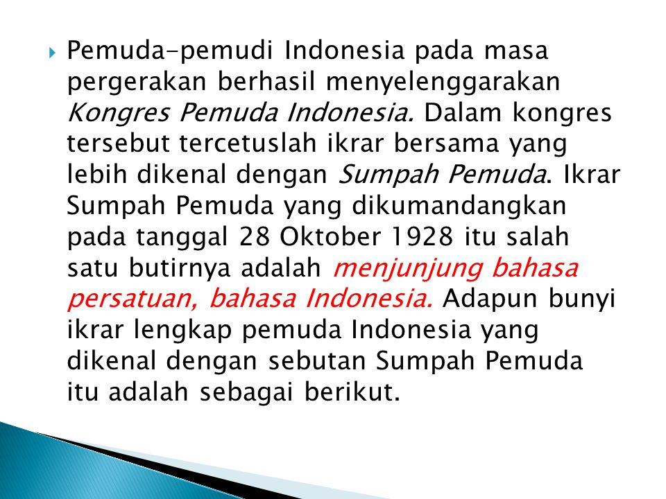 Pemuda-pemudi Indonesia pada masa pergerakan berhasil menyelenggarakan Kongres Pemuda Indonesia.