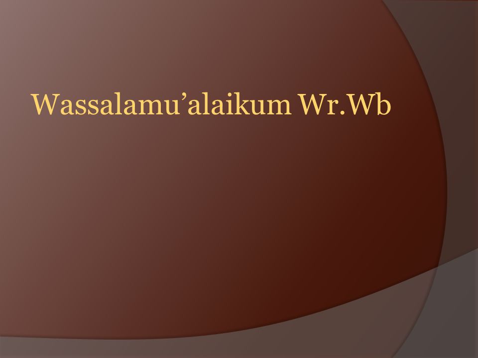 Wassalamu’alaikum Wr.Wb