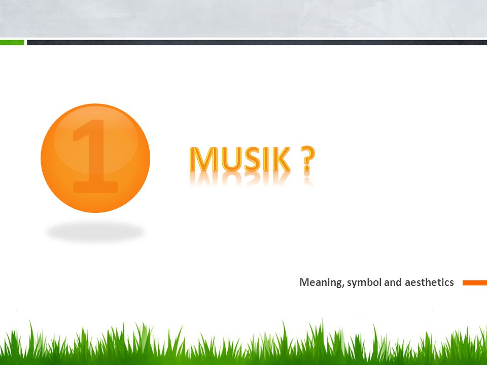 1 Musik Meaning, symbol and aesthetics