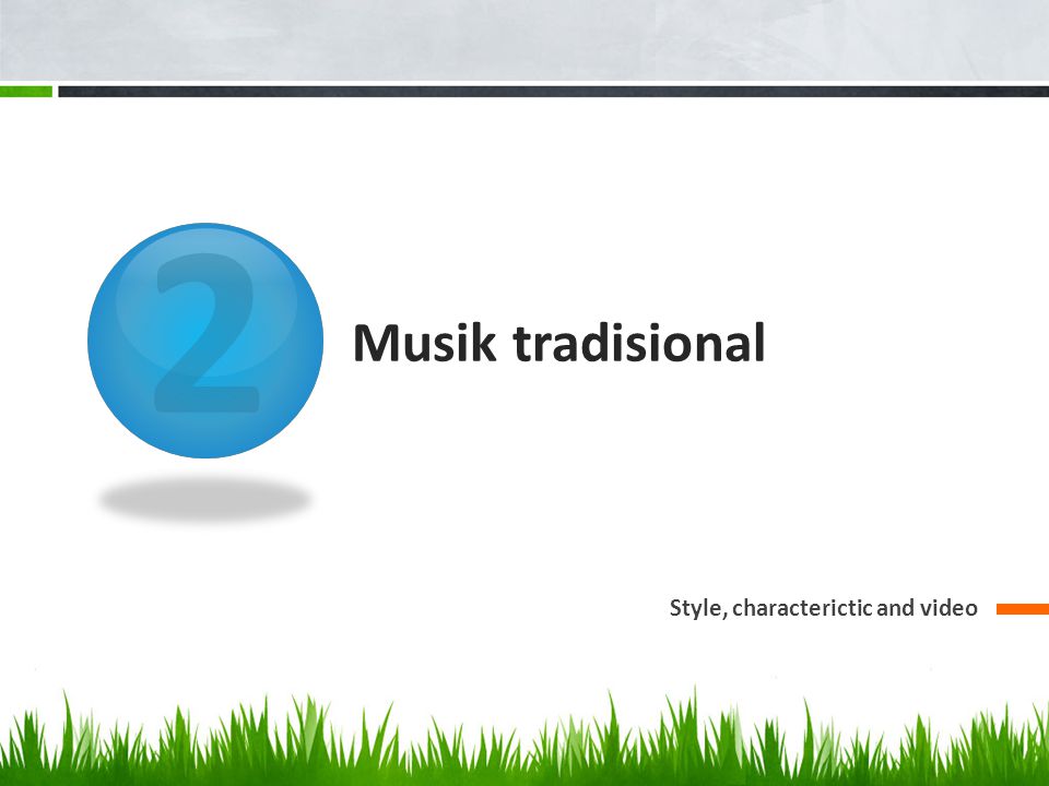 2 Musik tradisional Style, characterictic and video