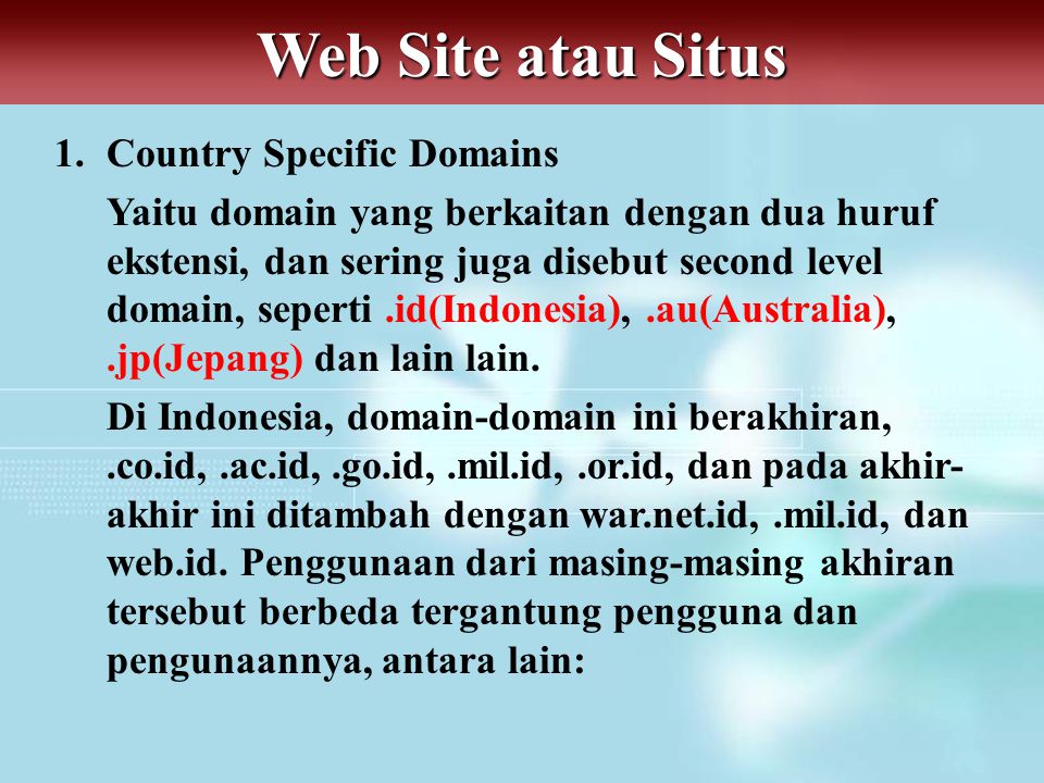 Web Site atau Situs 1. Country Specific Domains