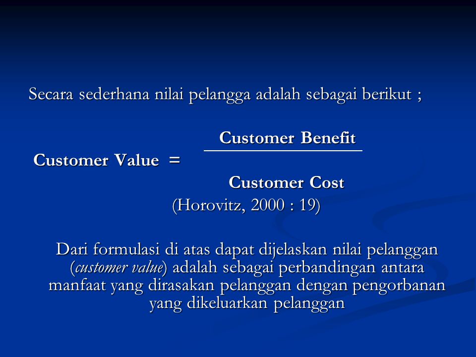 Secara sederhana nilai pelangga adalah sebagai berikut ;