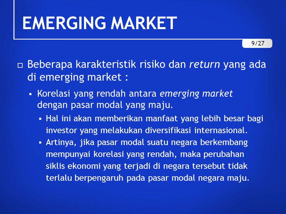 EMERGING MARKET 9/27. Beberapa karakteristik risiko dan return yang ada di emerging market :