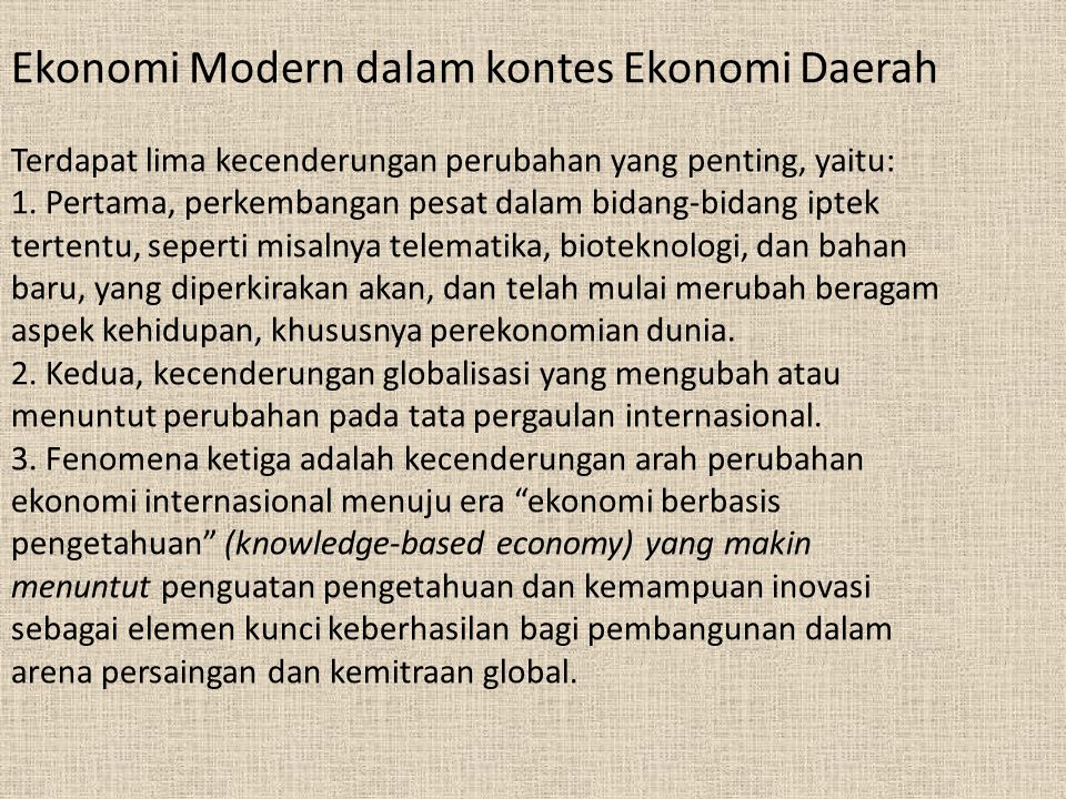 Ekonomi Modern dalam kontes Ekonomi Daerah Terdapat lima kecenderungan perubahan yang penting, yaitu: 1.